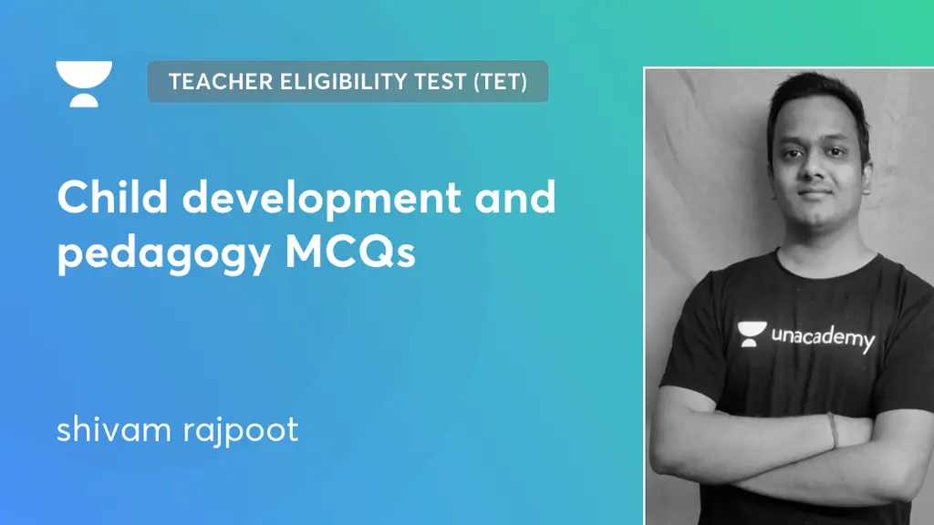 Teaching Superpack - Child development and pedagogy MCQs by Unacademy