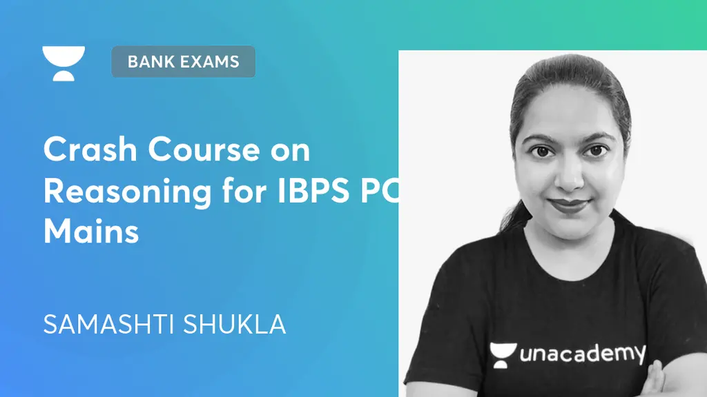 Bank Exams - Crash Course on Reasoning for IBPS PO Mains by Unacademy