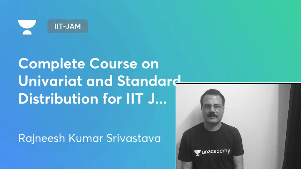 IITJAM Complete Course on Univariat and Standard Distribution for IIT JAM 2023 by Unacademy