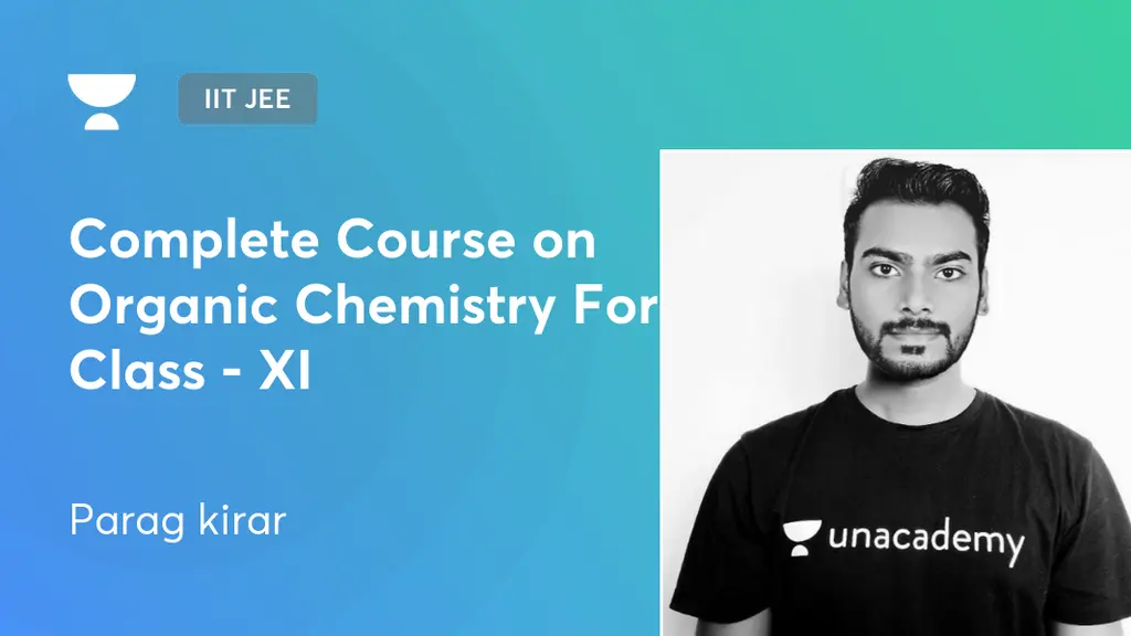 IIT JEE - Complete Course on Organic Chemistry For Class - XI by Unacademy