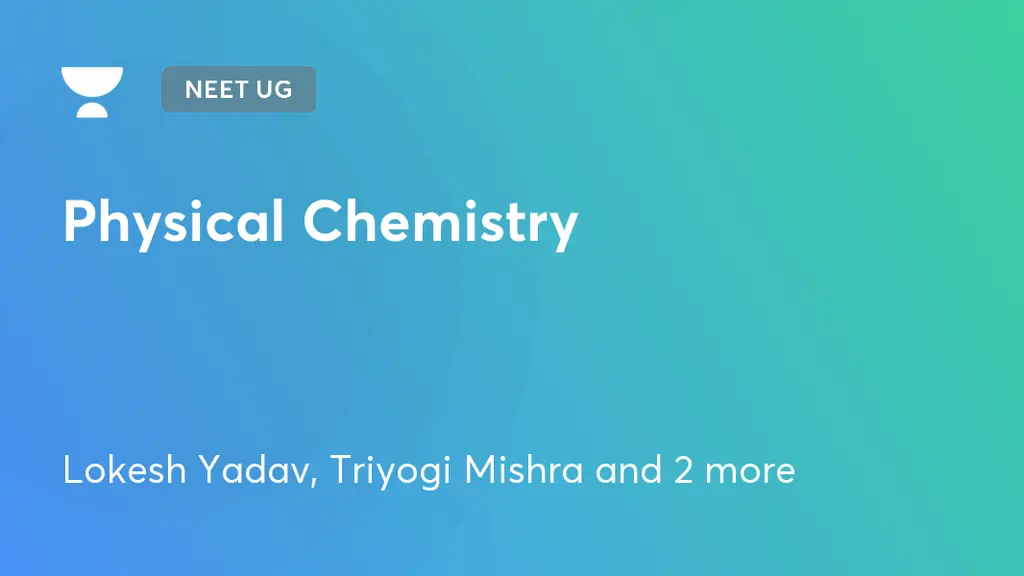 NEET UG - Physical Chemistry by Unacademy