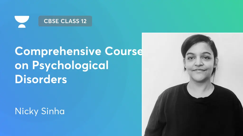 CBSE Class 12 Comprehensive Course On Psychological Disorders By 