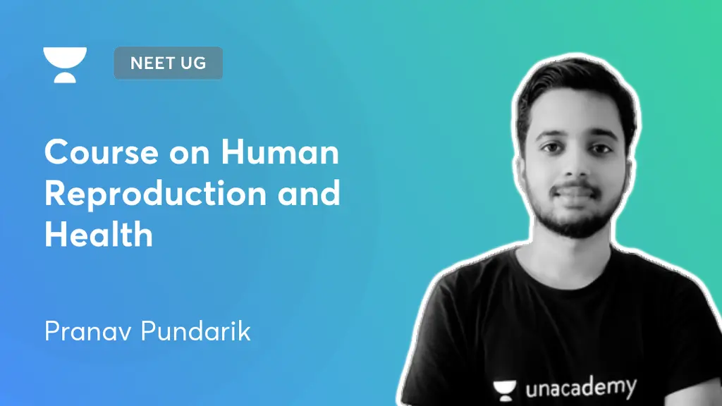 NEET UG - Course on Human Reproduction and Health by Unacademy