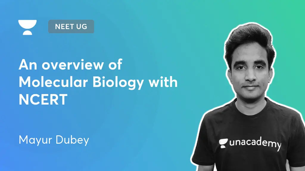 NEET UG - An overview of Molecular Biology with NCERT by Unacademy