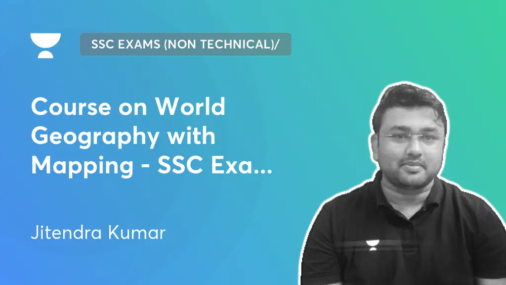 SSC Exams (Non Technical)/ Railway Exams - Course on World Geography ...
