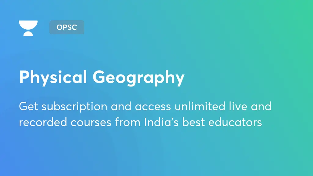 Physical Geography Geography Unacademy
