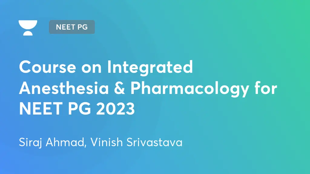 NEET PG (Live) - Course on Integrated Anesthesia & Pharmacology for ...