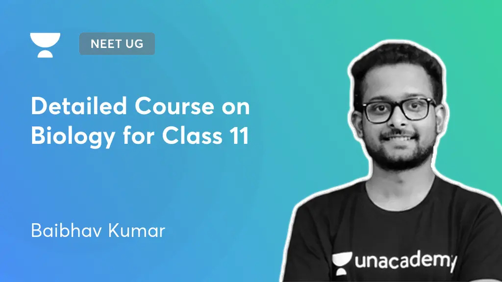 NEET UG - Detailed Course on Biology for Class 11 by Unacademy