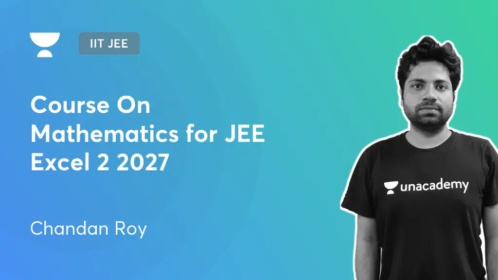 IIT JEE - Course On Mathematics for JEE Excel 2 2027 by Unacademy