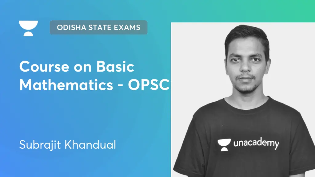 Odisha State Exams - Course on Basic Mathematics - OPSC by Unacademy