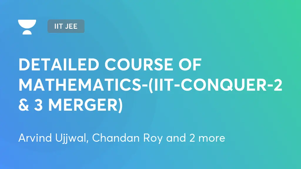 IIT JEE - DETAILED COURSE OF MATHEMATICS-(IIT-CONQUER-2 & 3 MERGER) by ...