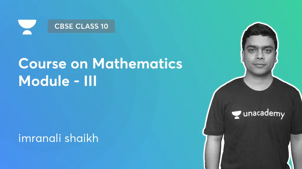 CBSE Class 10 - Course on Mathematics Module - III by Unacademy