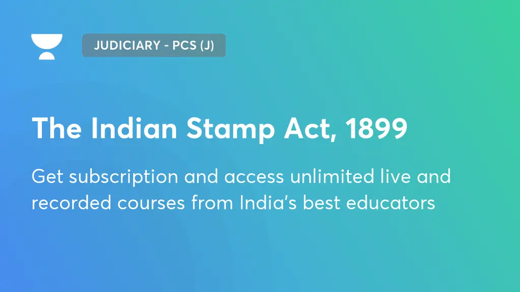 The Indian Stamp Act, 1899 Judiciary PCS (J) Unacademy