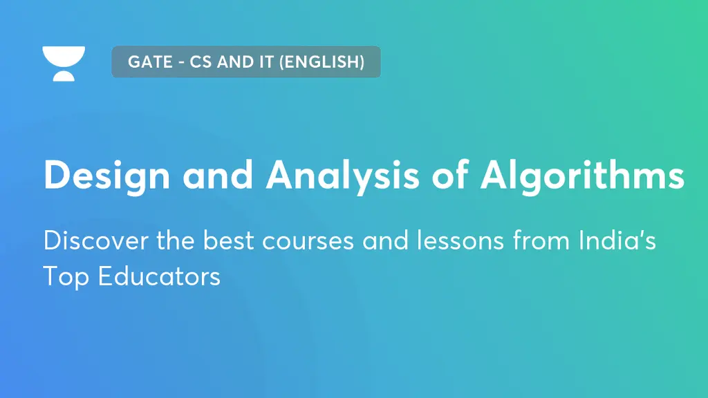 Design and Analysis of Algorithms | GATE - CS and IT (English) | Unacademy
