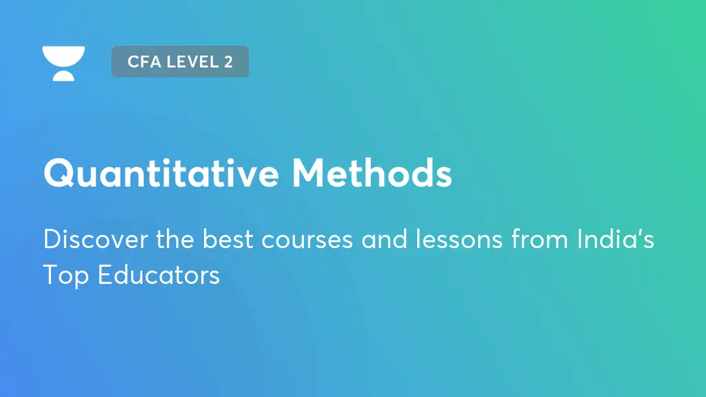Quantitative Methods CFA Level 2 Unacademy