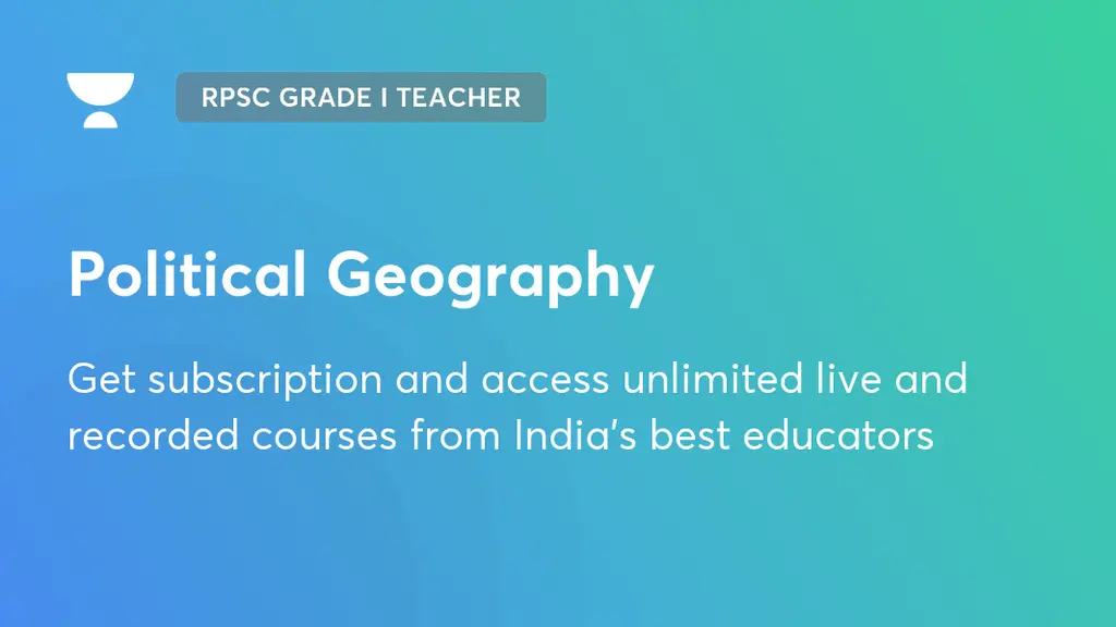 Part 3: Political Geography | RPSC Grade I Teacher | Unacademy