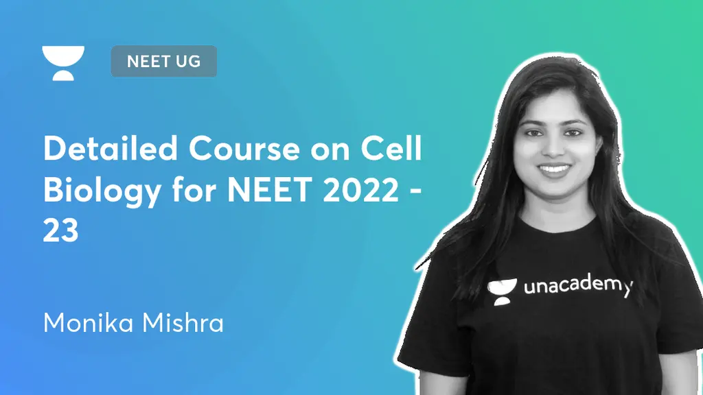 NEET UG - Detailed Course on Cell Biology for NEET 2022 - 23 by Unacademy