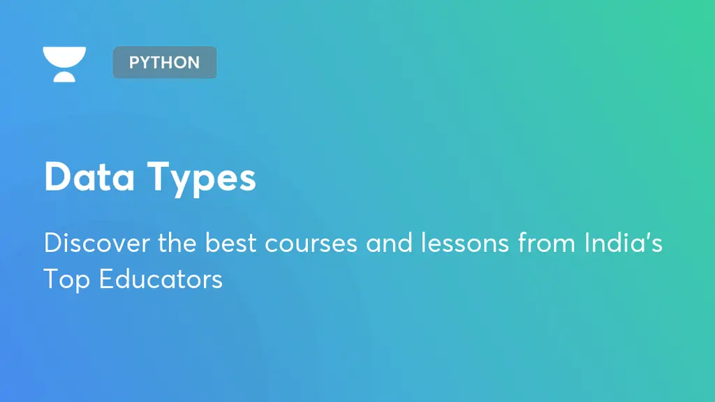 Data Types | Python | Unacademy