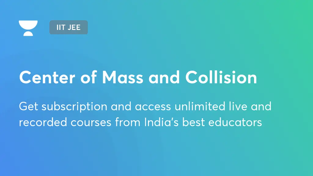 Center of Mass and Collision | IIT JEE | Unacademy