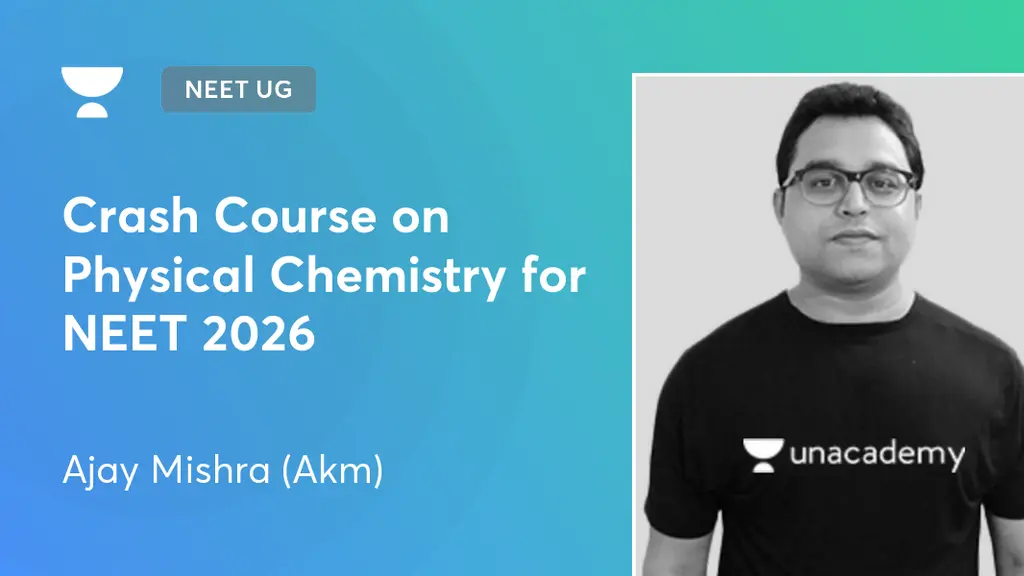 NEET UG - Crash Course on Physical Chemistry for NEET 2026 by Unacademy