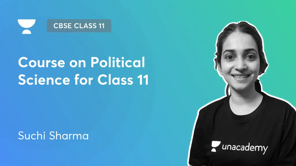 CBSE Class 11 - Course on Political Science for Class 11 by Unacademy
