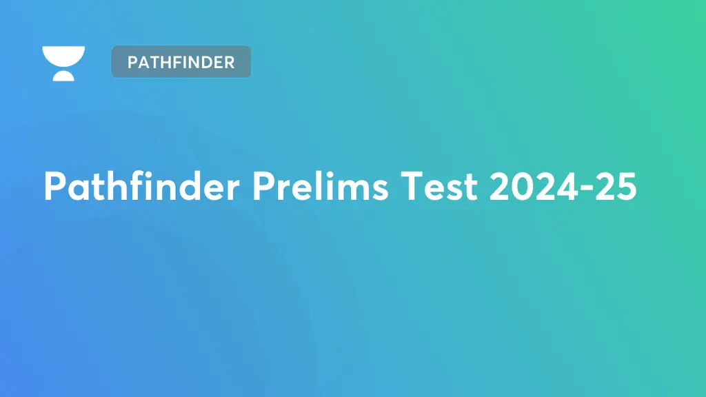 Pathfinder - Pathfinder Prelims Test 2024-25 by Unacademy