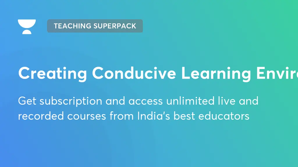 Creating Conducive Learning Environment Teaching Superpack Unacademy Creating Conducive Learning Environment Teaching Superpack Unacademy