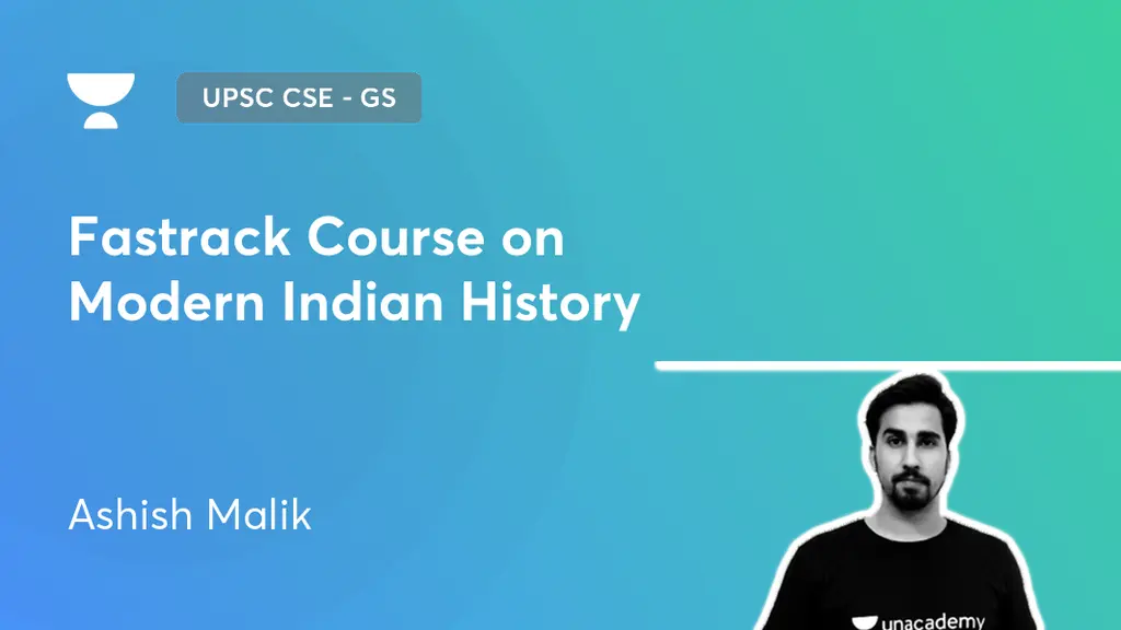 UPSC CSE - GS - Fastrack Course on Modern Indian History by Unacademy