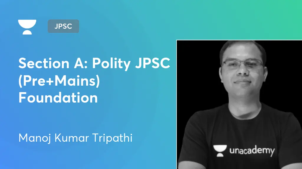 JPSC - Section A: Polity JPSC (Pre+Mains) Foundation by Unacademy