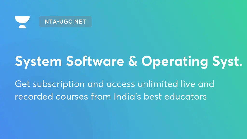 System Software & Operating Syst. & SET Exams Unacademy