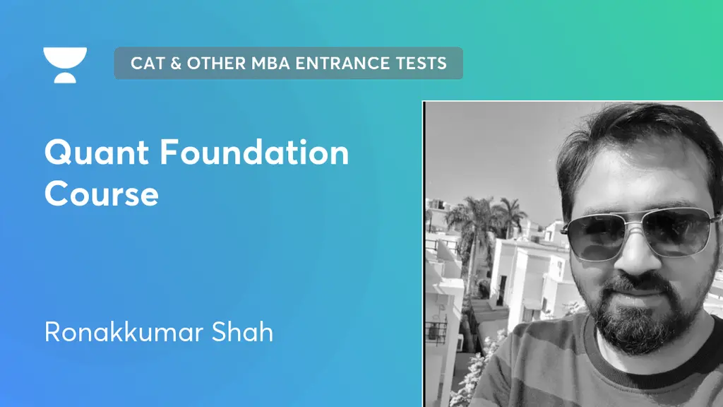CAT & Other MBA Entrance Tests - Quant Foundation Course by Unacademy