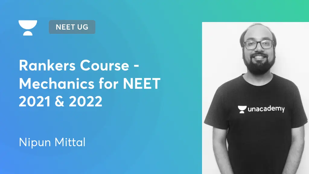 NEET UG Rankers Course Mechanics for NEET 2021 & 2022 by Unacademy
