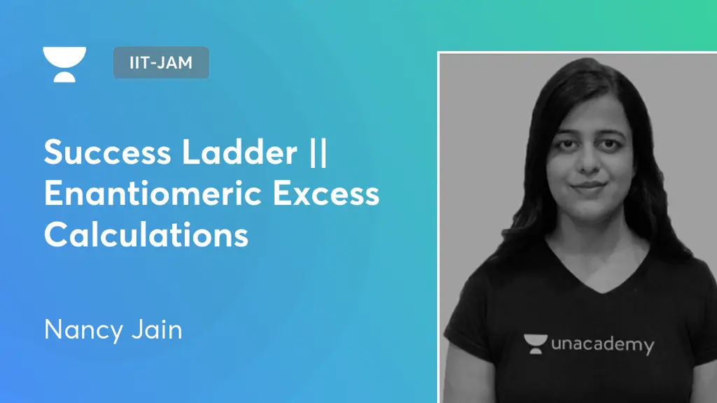 IIT-JAM - Success Ladder || Enantiomeric Excess Calculations by Unacademy