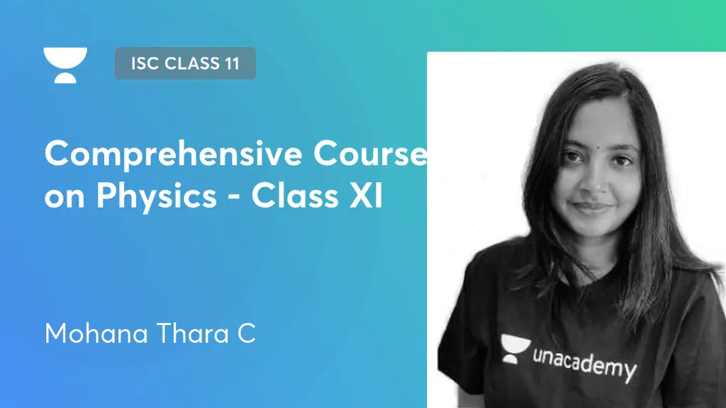 ISC Class 11 - Comprehensive Course on Physics - Class XI by Unacademy