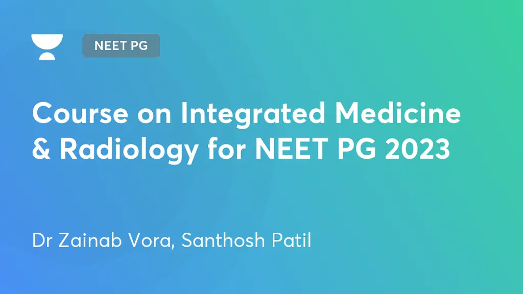 NEET PG (Live) Course on Integrated Medicine & Radiology for NEET PG