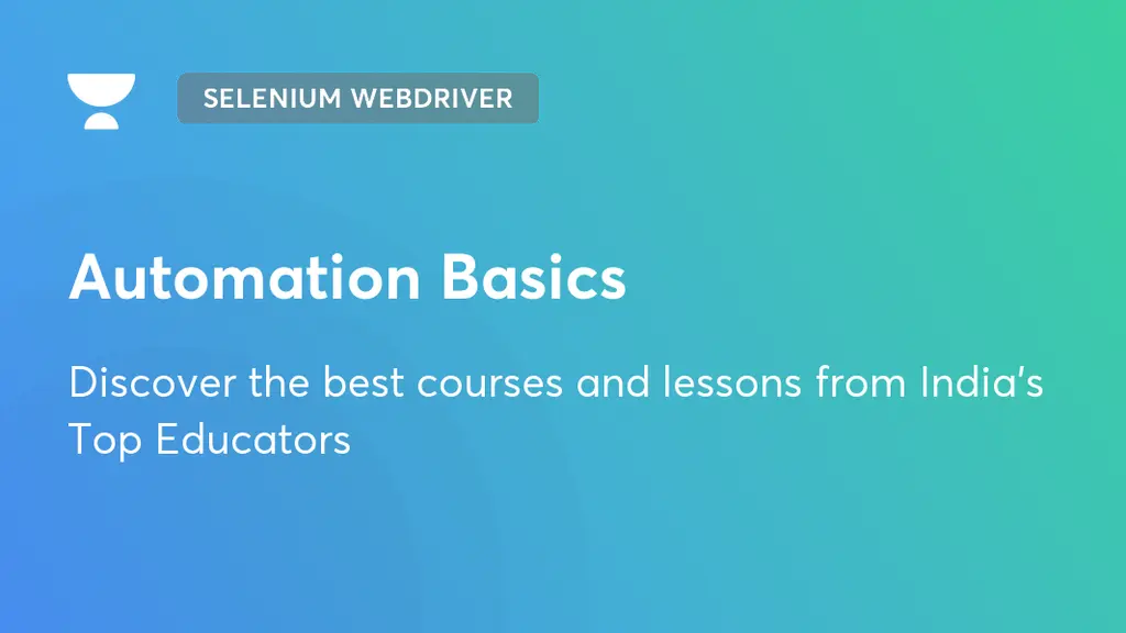 Automation Basics | Selenium WebDriver | Unacademy