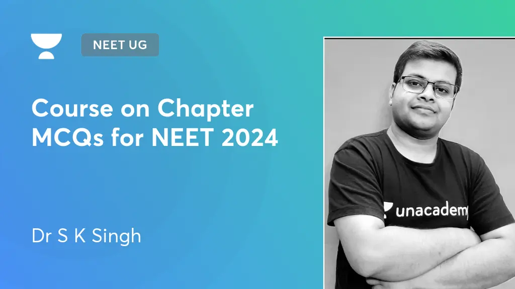 NEET UG Course on Chapter MCQs for NEET 2024 by Unacademy