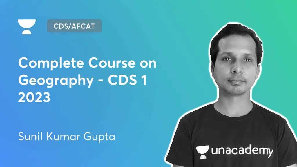 CDS/AFCAT/CAPF - Complete Course on Geography - CDS 1 2023 by Unacademy