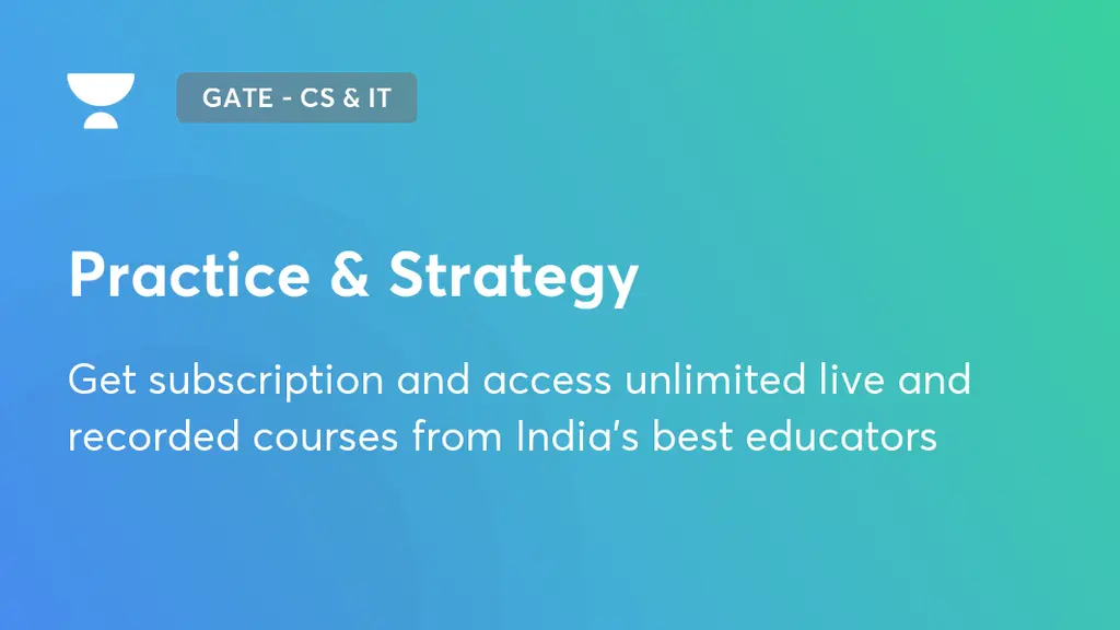 Practice & Strategy | GATE - CSIT, DSAI & Interview Preparation | Unacademy