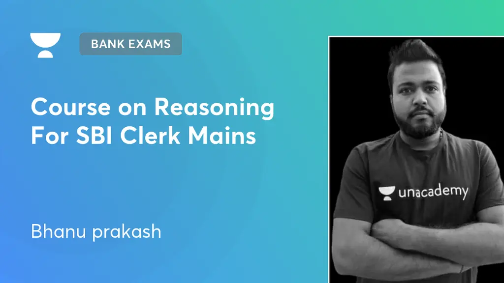 Bank Exams - Course on Reasoning For SBI Clerk Mains by Unacademy