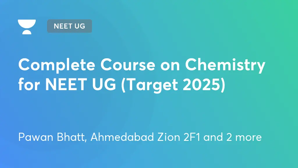 NEET UG Complete Course on Chemistry for NEET UG (Target 2025) by
