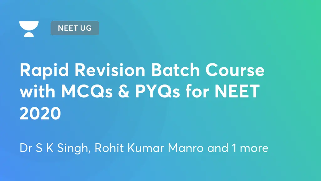 NEET UG - Rapid Revision Batch Course with MCQs & PYQs for NEET 2020 by ...