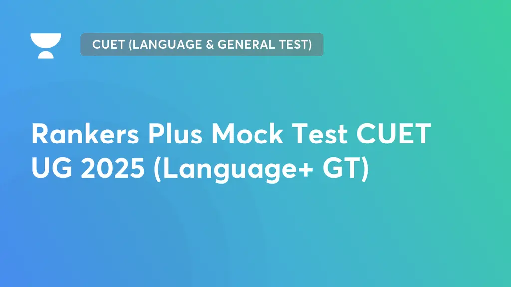 CUET (Language & General Test) - Rankers Plus Mock Test CUET UG 2025 ...