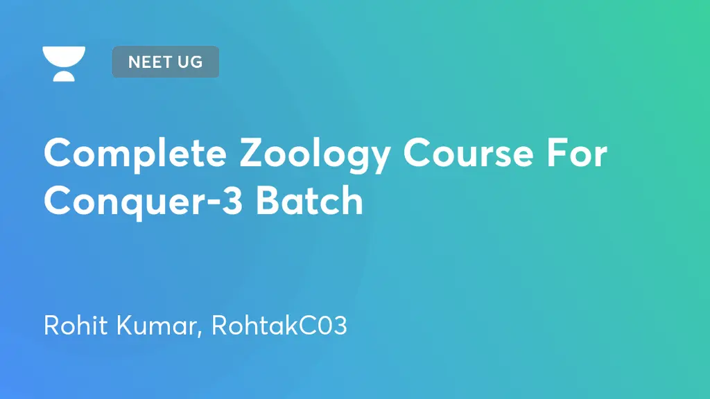 NEET UG Complete Zoology Course For Conquer3 Batch by Unacademy