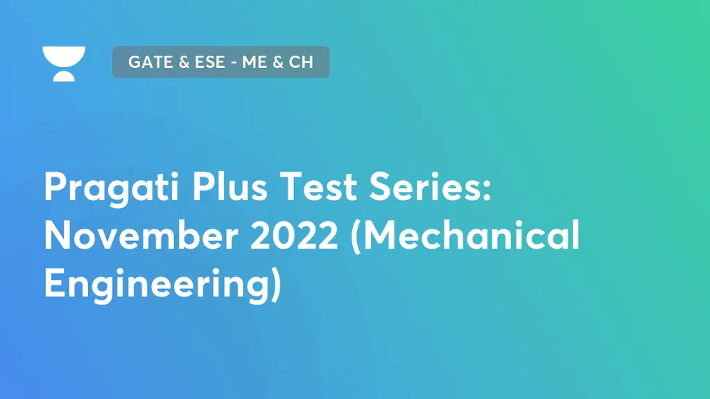 GATE & ESE - ME & CH - Pragati Plus Test Series: November 2022 ...