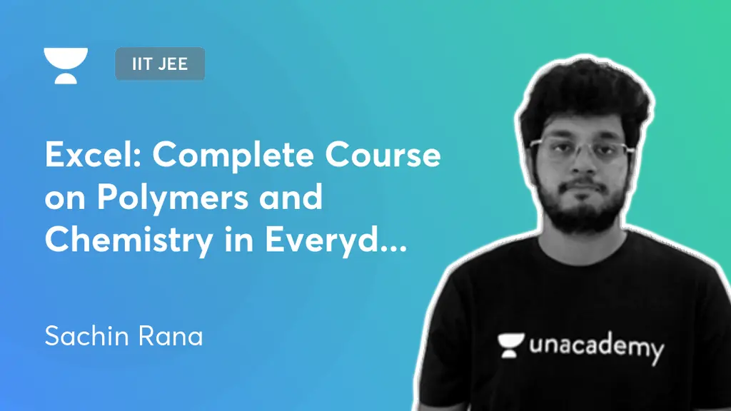 IIT JEE - Excel: Complete Course on Polymers and Chemistry in Everyday ...