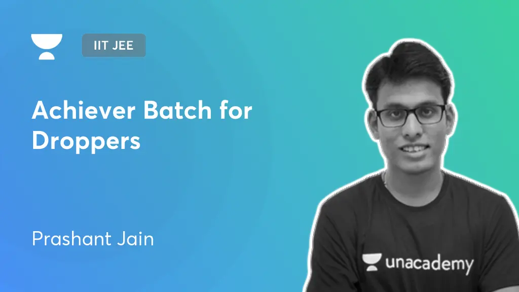 IIT JEE Achiever Batch for Droppers by Unacademy