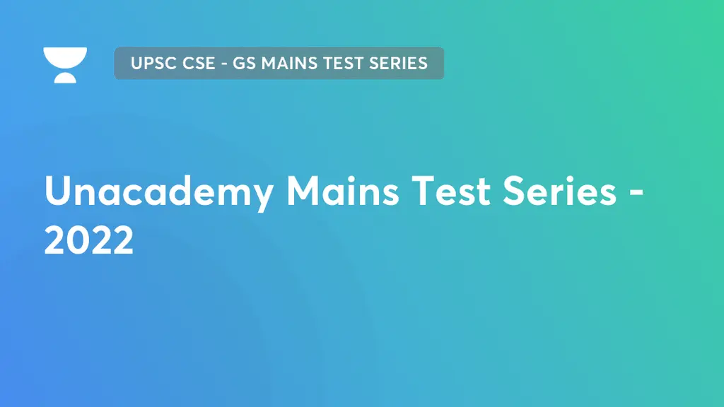 UPSC CSE - GS Mains Test Series - Unacademy Mains Test Series - 2022 by ...