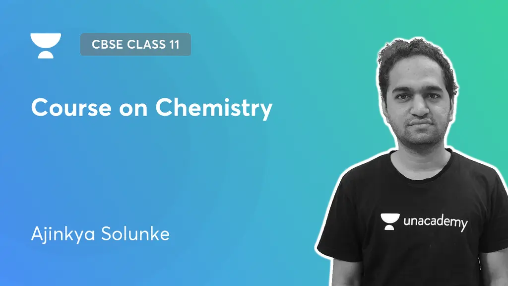 CBSE Class 11 - Course on Chemistry by Unacademy