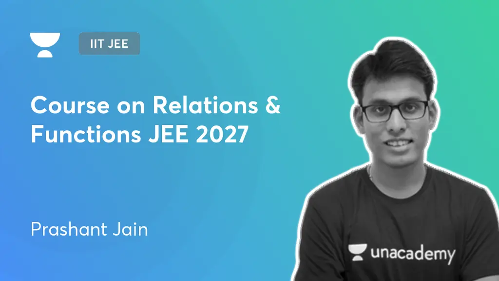 IIT JEE - Course on Relations & Functions JEE 2027 by Unacademy